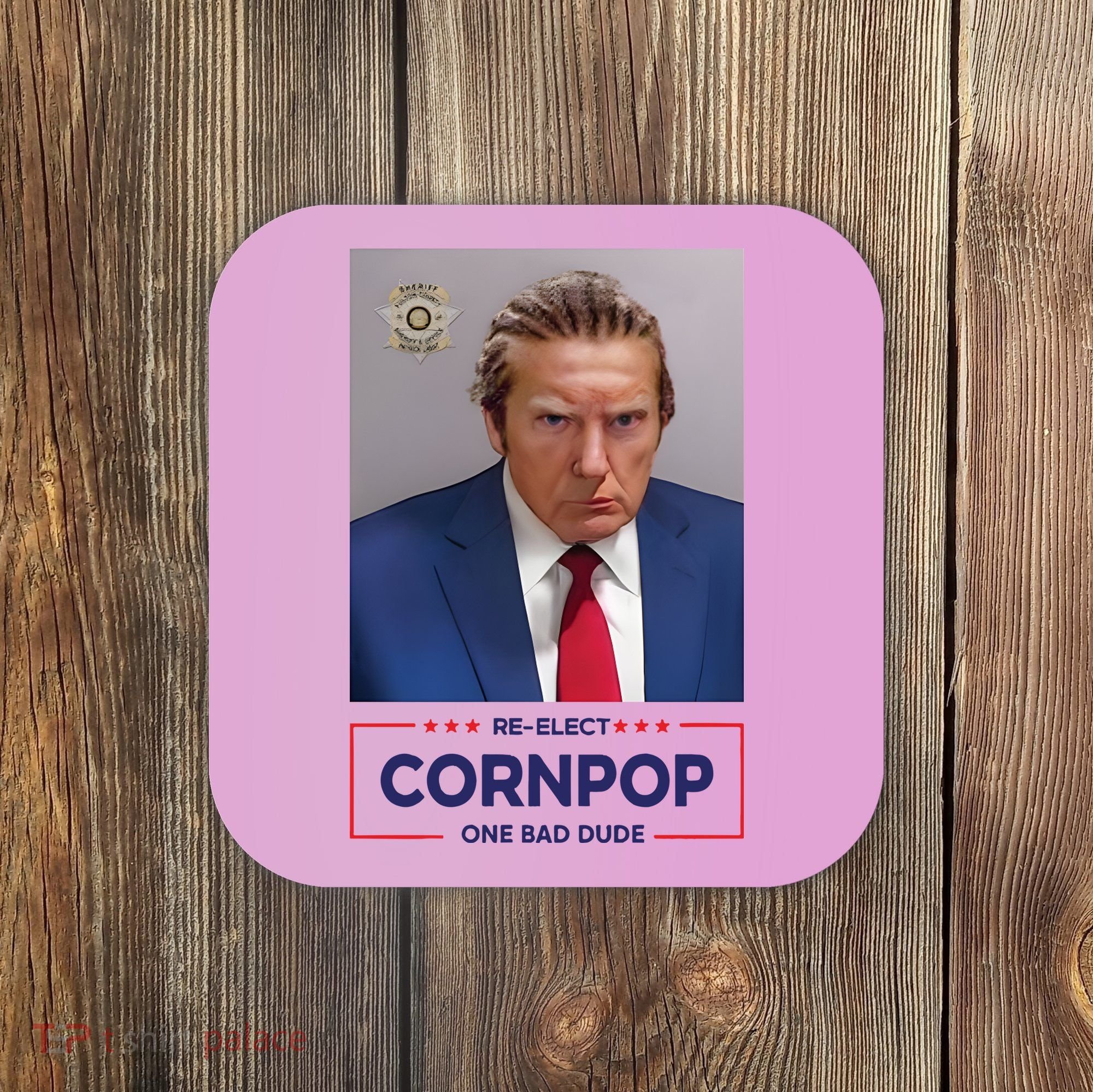 Trump Mugshot ReElect Cornpop One Bad Dude Coaster