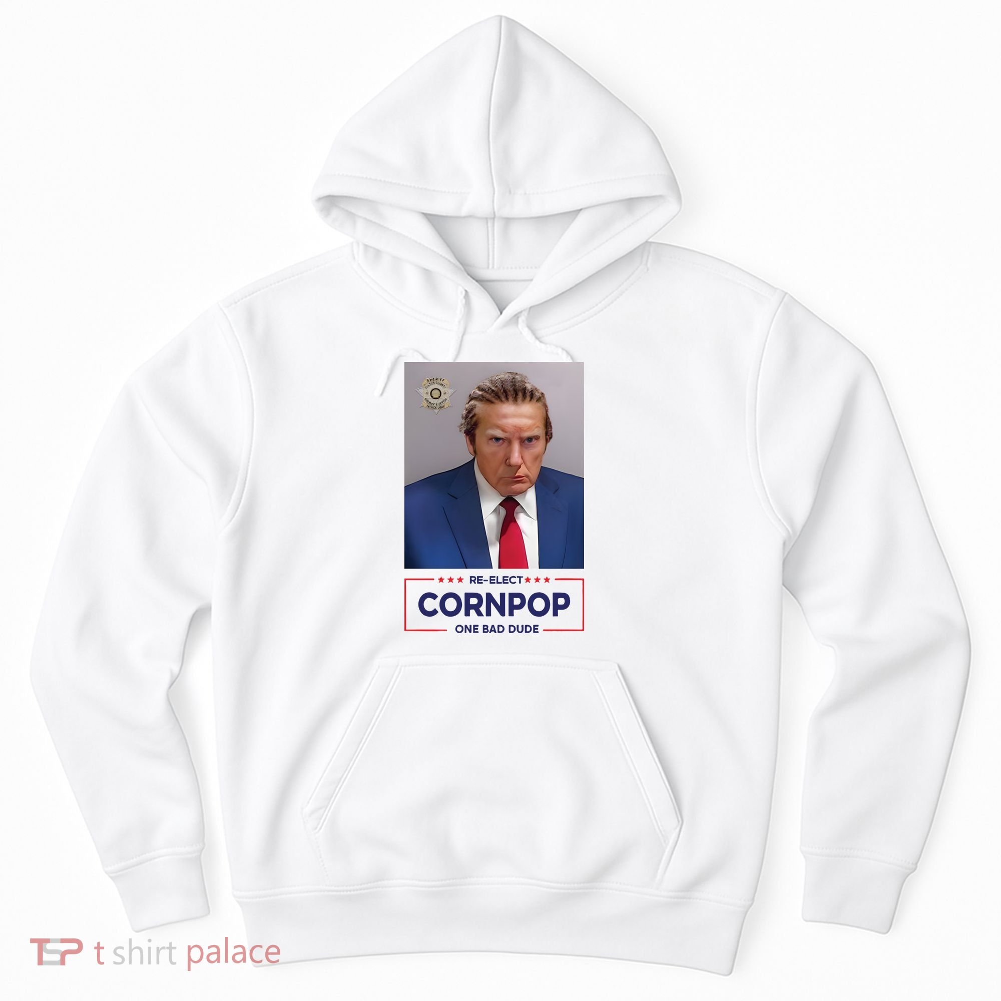 Trump Mugshot ReElect Cornpop One Bad Dude Hoodie