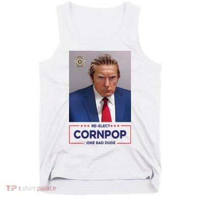Trump Mugshot ReElect Cornpop One Bad Dude Tank Top