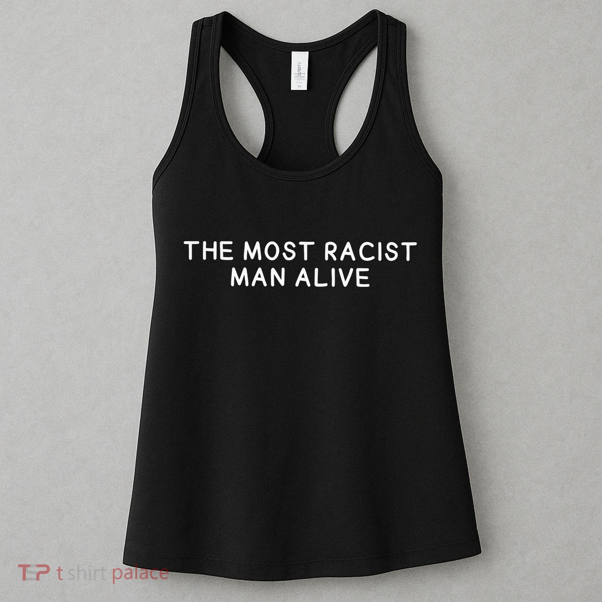 The Most Racist Man Alive Women's Tank Top