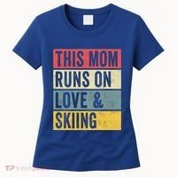 This Mom Runs On Love And Skiing Skier Snow Jet Ski Cool Gift Women's T-Shirt thumb 0