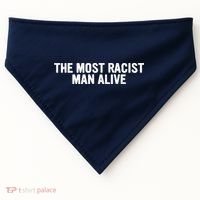 The Most Racist Man Alive Apparel USA-Made Doggie Bandana thumb 0