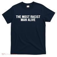 The Most Racist Man Alive Apparel T-Shirt thumb 0