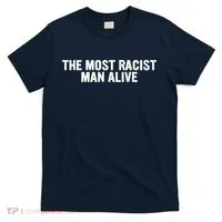 The Most Racist Man Alive Apparel T-Shirt thumb 0