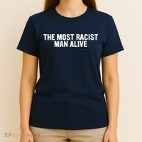 The Most Racist Man Alive Apparel T-Shirt thumb 4
