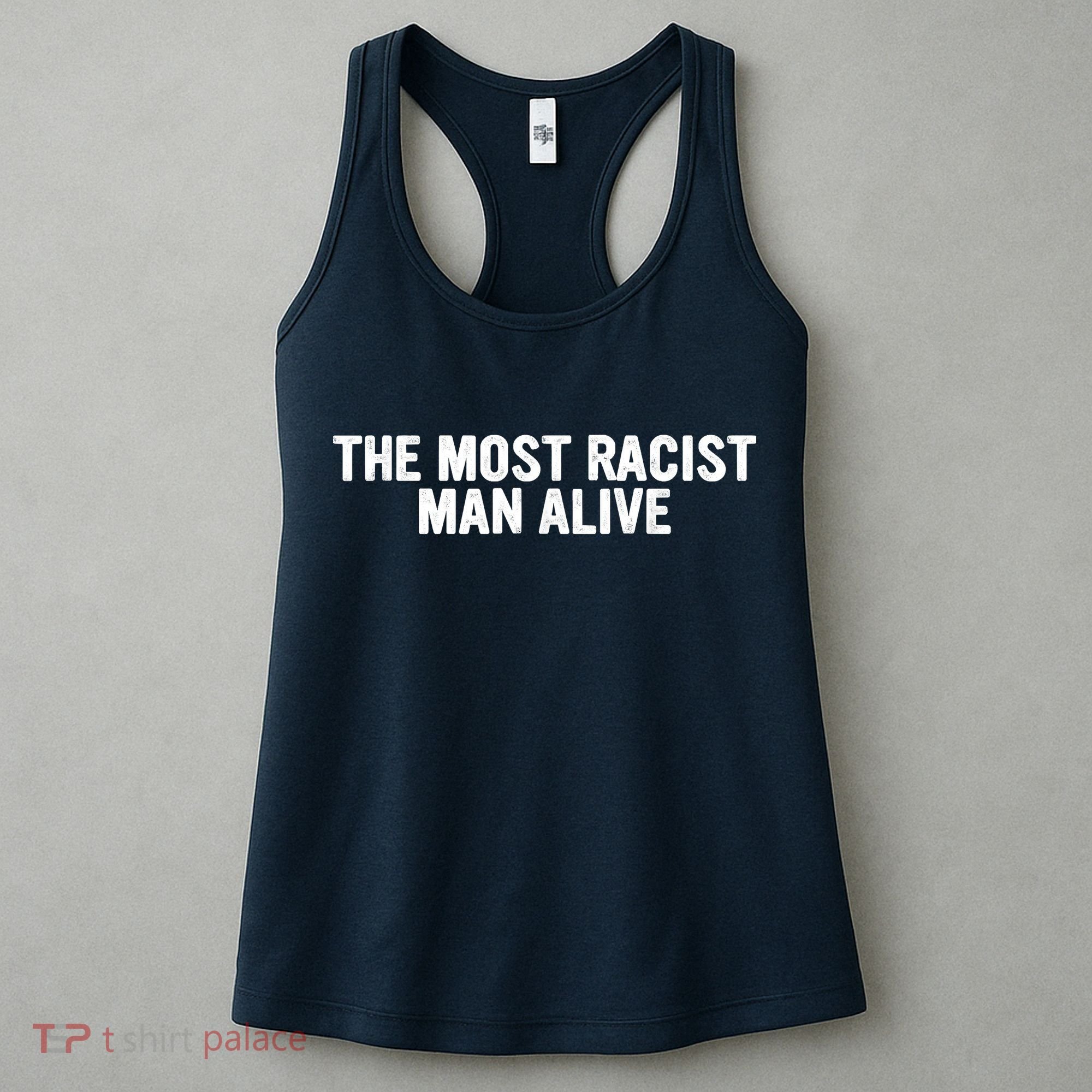 The Most Racist Man Alive Apparel Women's Tank Top