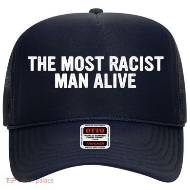 The Most Racist Man Alive Apparel Hat
