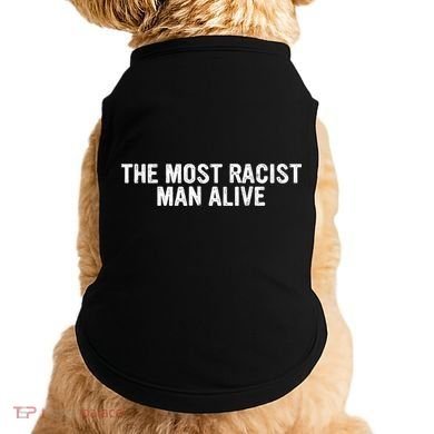 The Most Racist Man Alive Doggie Tank