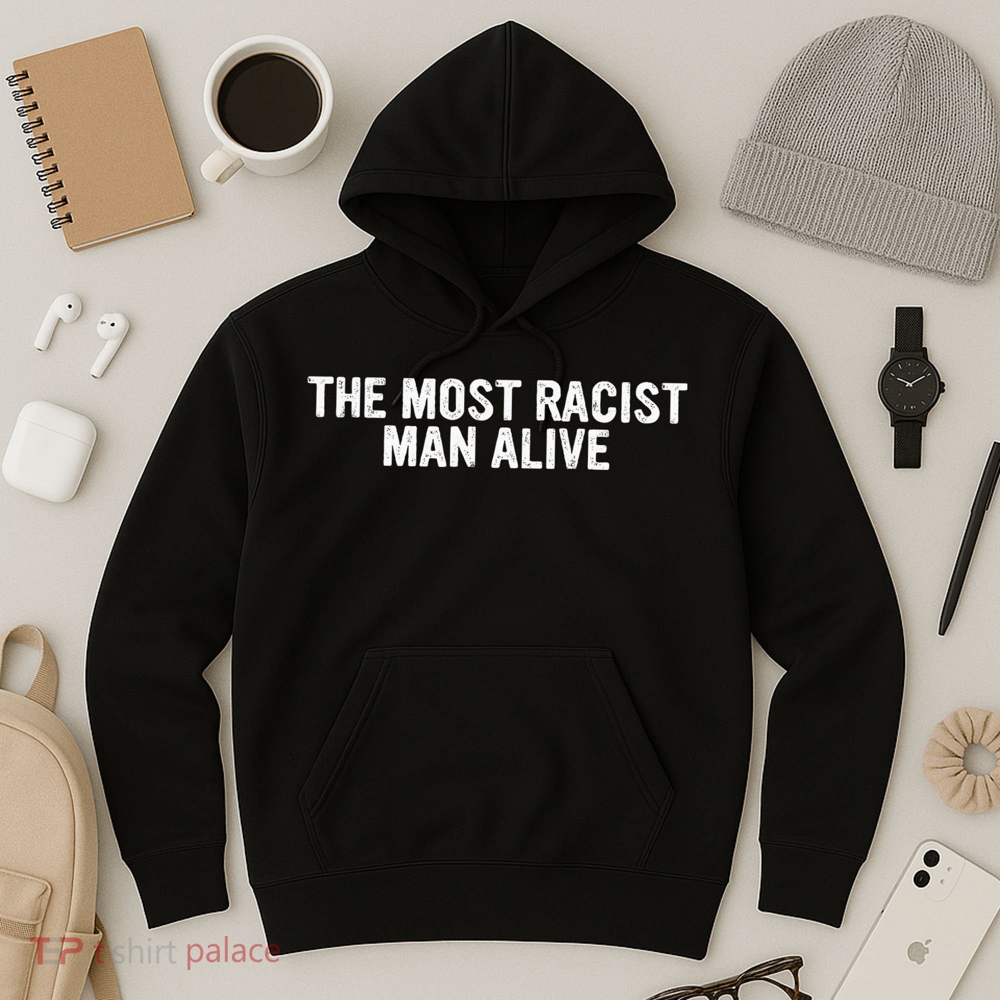 The Most Racist Man Alive Hoodie