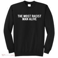 The Most Racist Man Alive Sweatshirt thumb 0