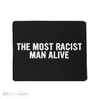 The Most Racist Man Alive Mousepad thumb 0