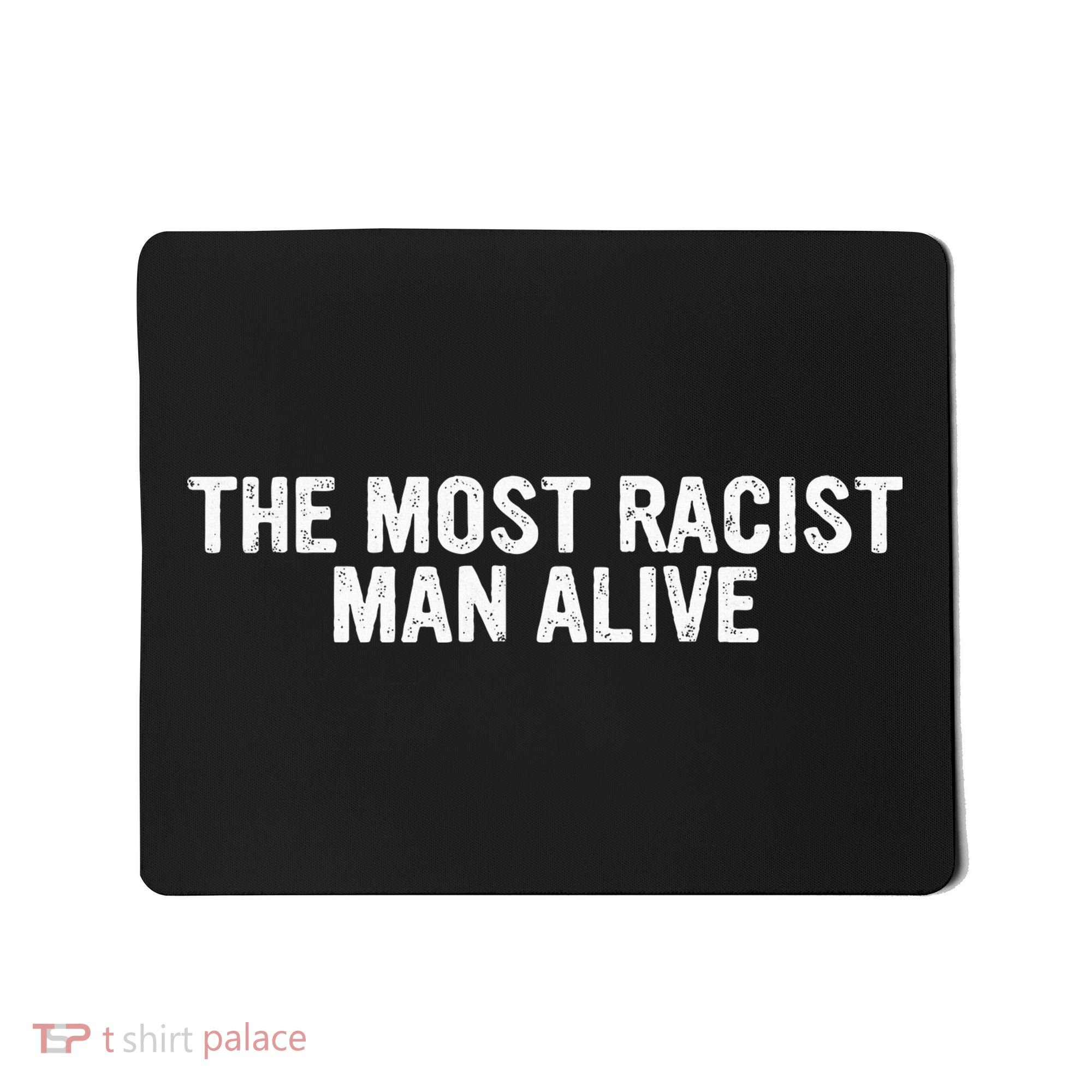 The Most Racist Man Alive Mousepad