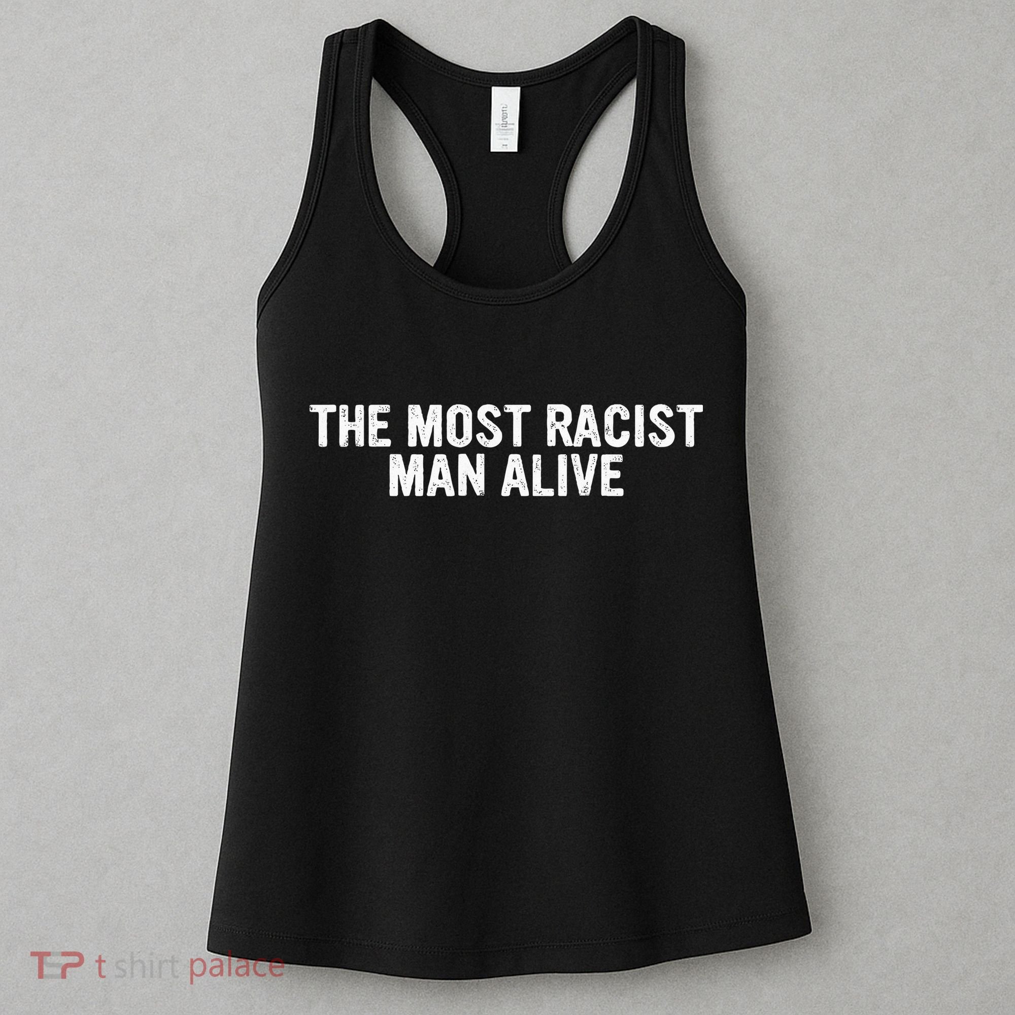 The Most Racist Man Alive Women's Tank Top