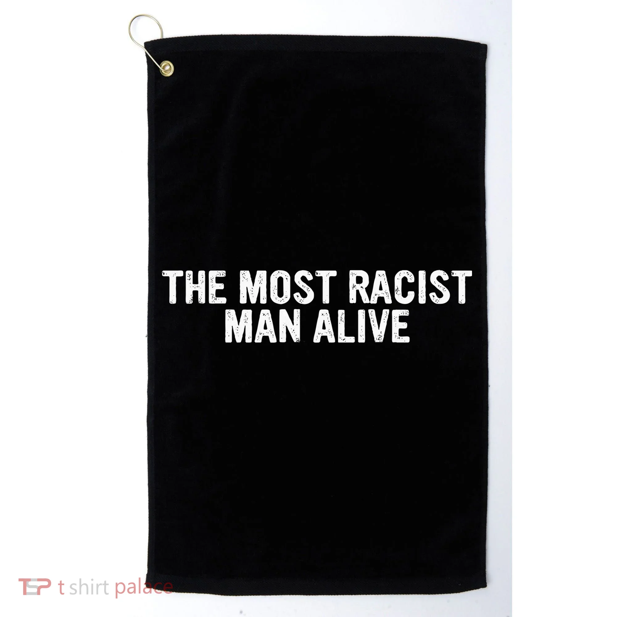 The Most Racist Man Alive Golf Towel