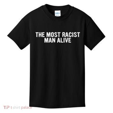 The Most Racist Man Alive Kids T-Shirt
