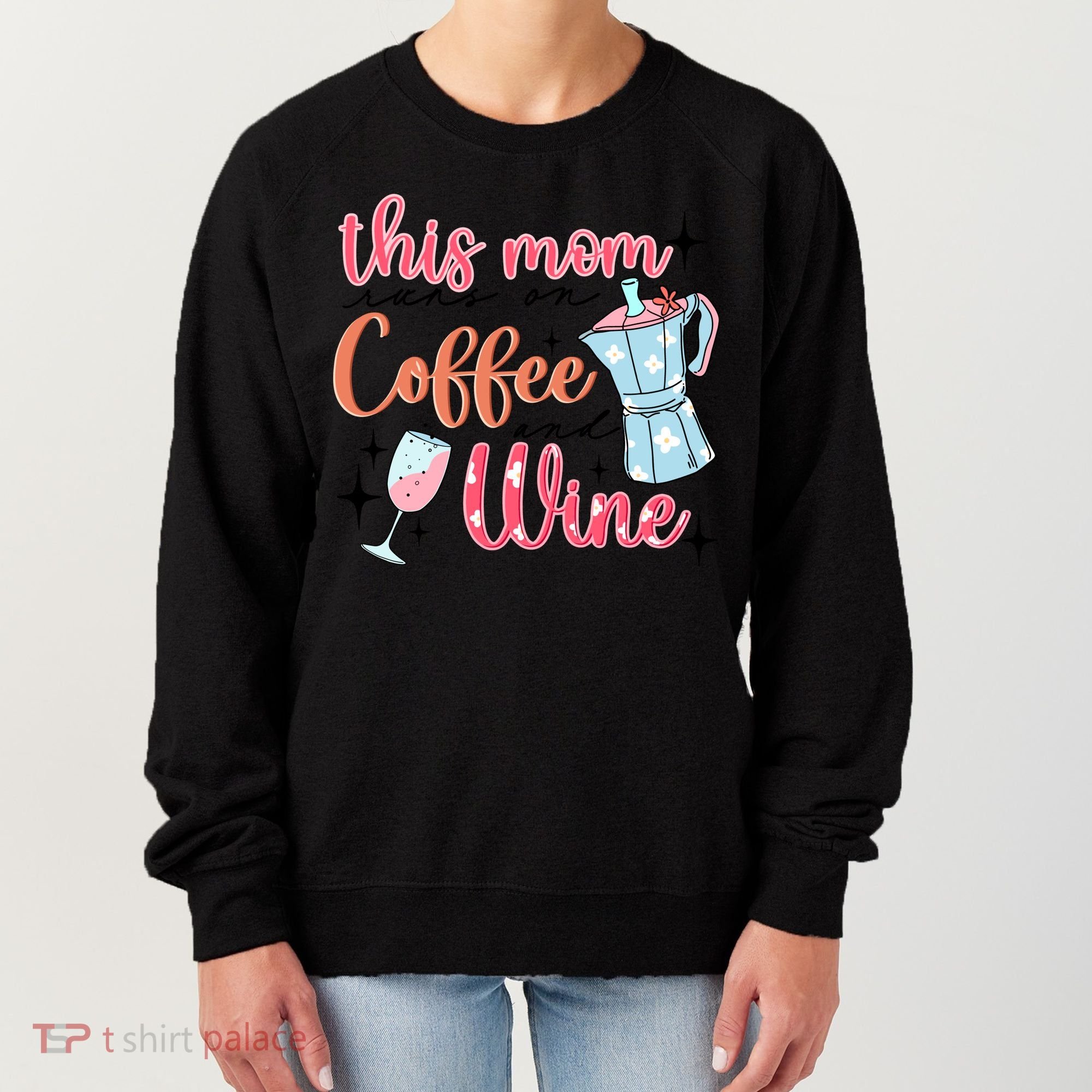 This Mom Runs On Coffee And Wine Women's Sweatshirt