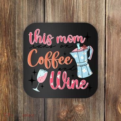 This Mom Runs On Coffee And Wine Coaster