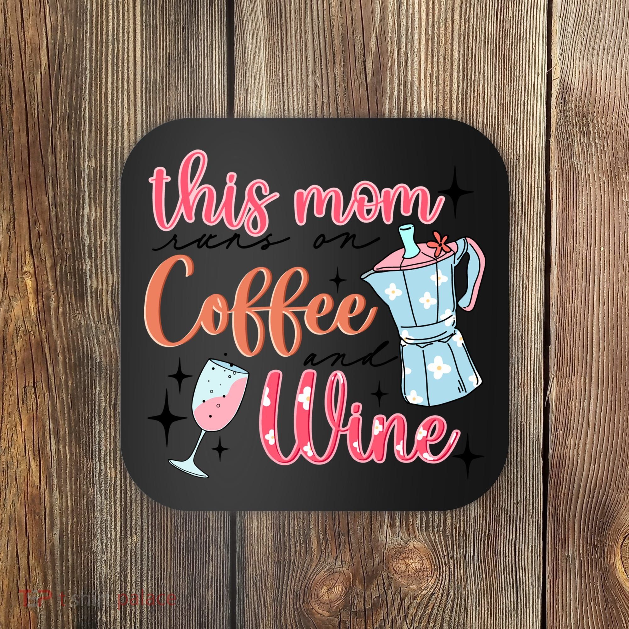 This Mom Runs On Coffee And Wine Coaster