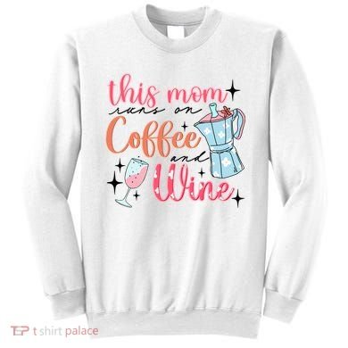 This Mom Runs On Coffee And Wine Sweatshirt