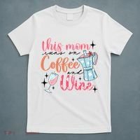 This Mom Runs On Coffee And Wine T-Shirt thumb 5