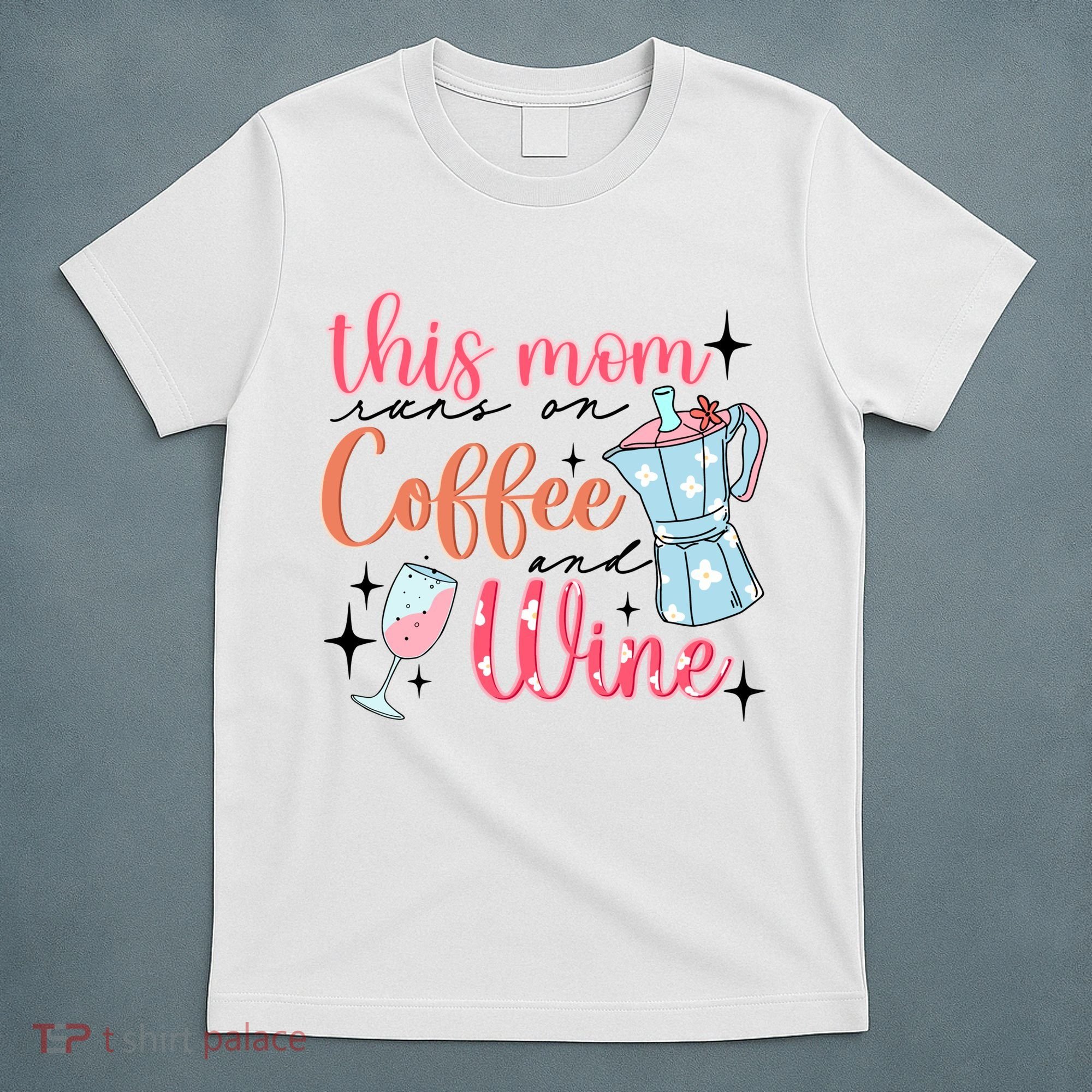 This Mom Runs On Coffee And Wine T-Shirt