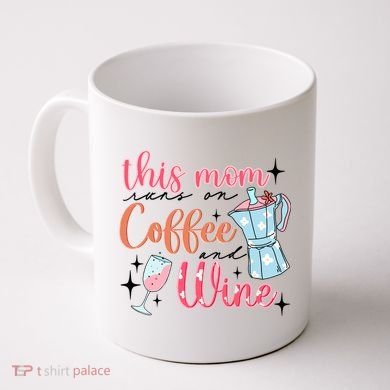This Mom Runs On Coffee And Wine Coffee Mug