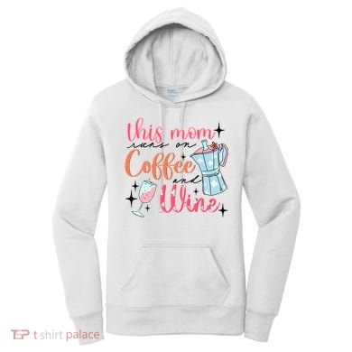 This Mom Runs On Coffee And Wine Women's Hoodie