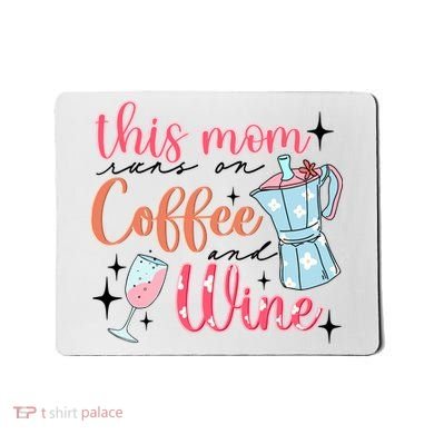 This Mom Runs On Coffee And Wine Mousepad