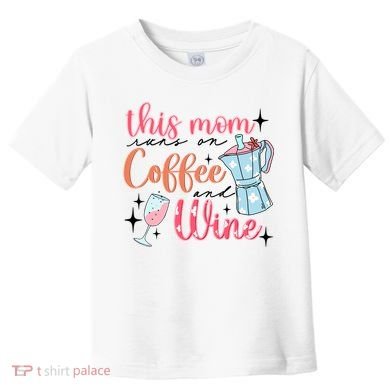 This Mom Runs On Coffee And Wine Toddler T-Shirt