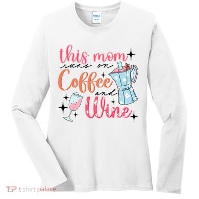 This Mom Runs On Coffee And Wine Women's Long Sleeve Shirt