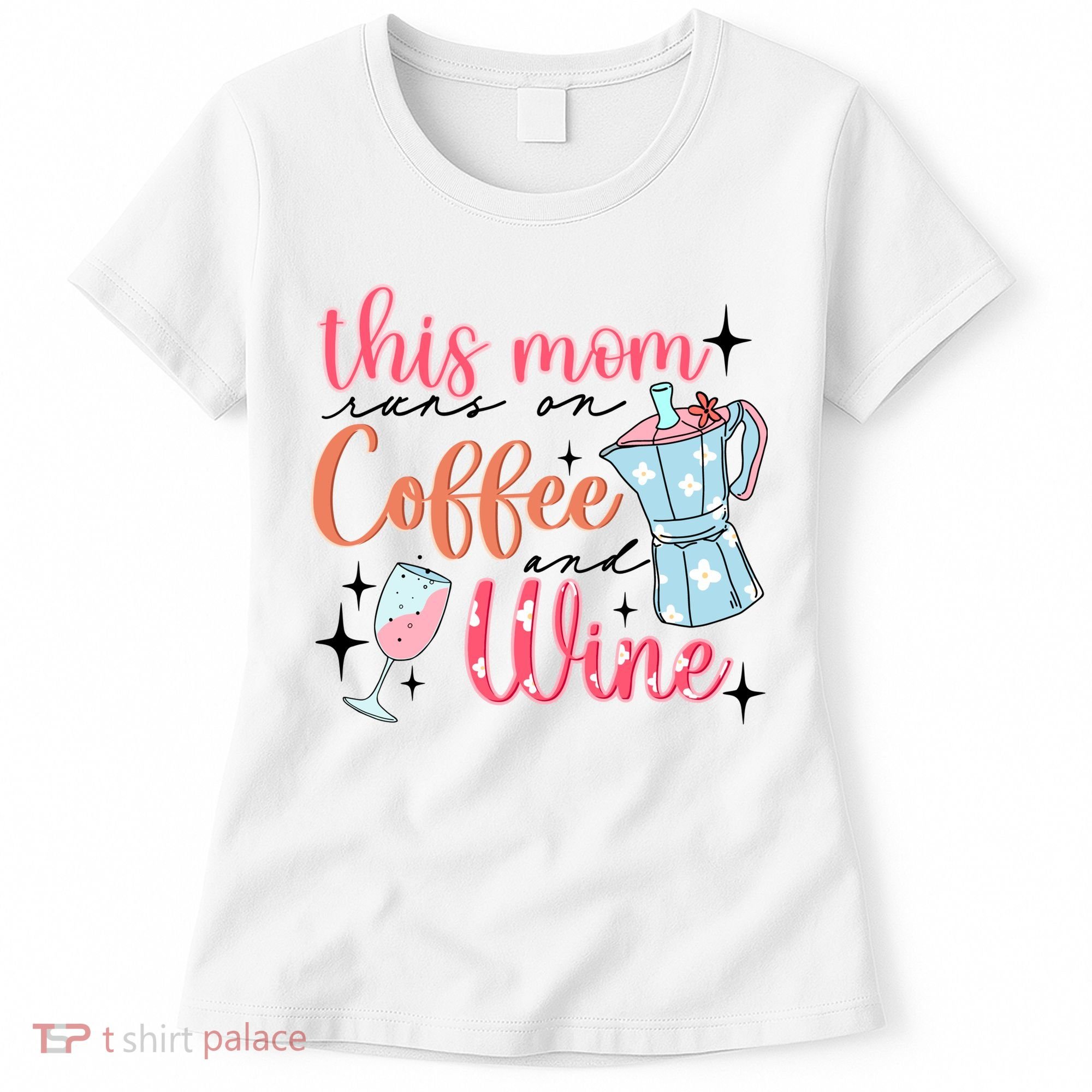 This Mom Runs On Coffee And Wine Women's T-Shirt