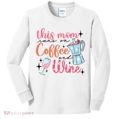 This Mom Runs On Coffee And Wine Kids Long Sleeve Shirt