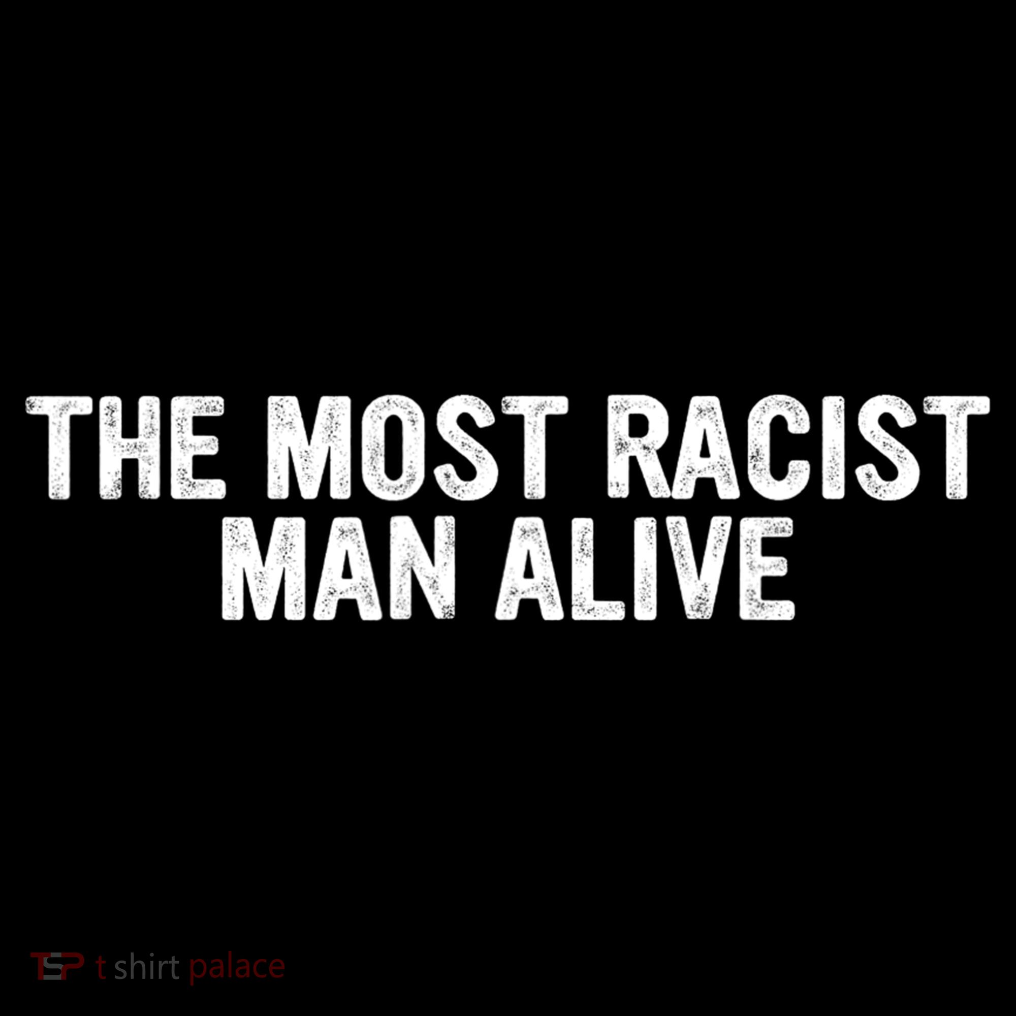The Most Racist Man Alive Apparel Women's Tank Top