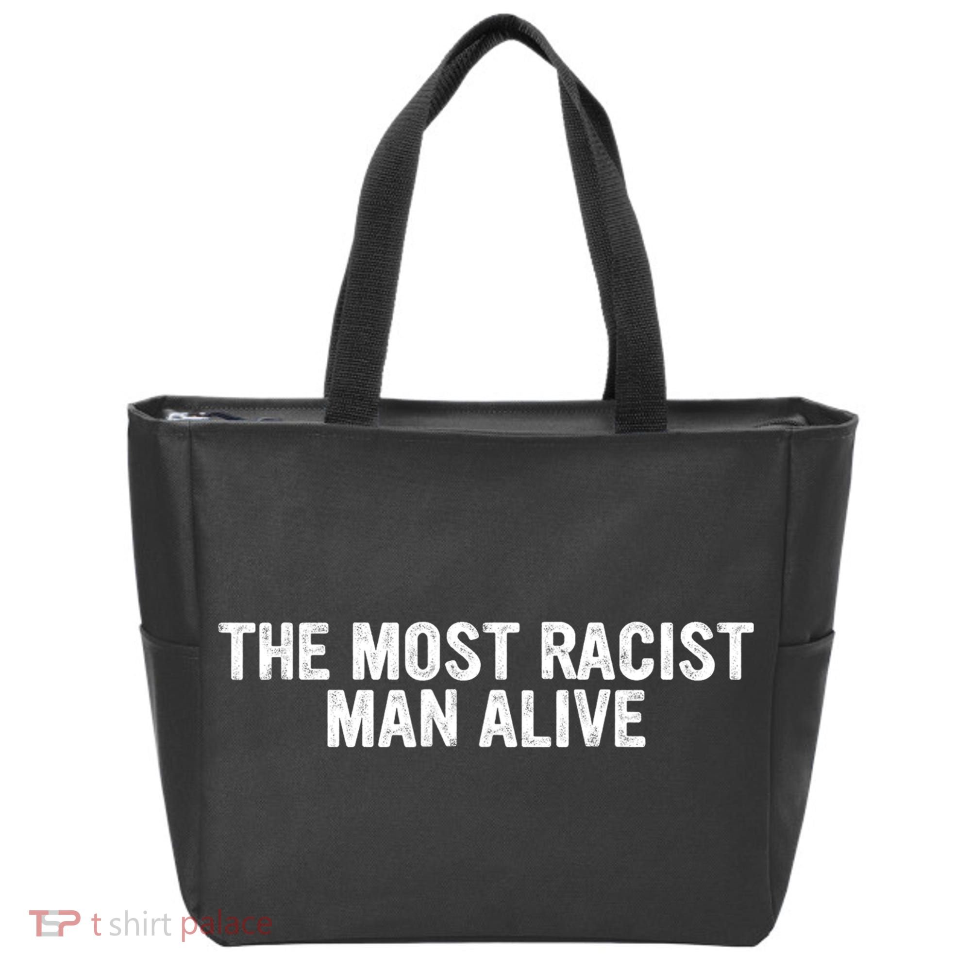 The Most Racist Man Alive Apparel Tote Bag