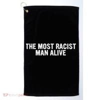 The Most Racist Man Alive Funny Sayings Golf Towel thumb 0