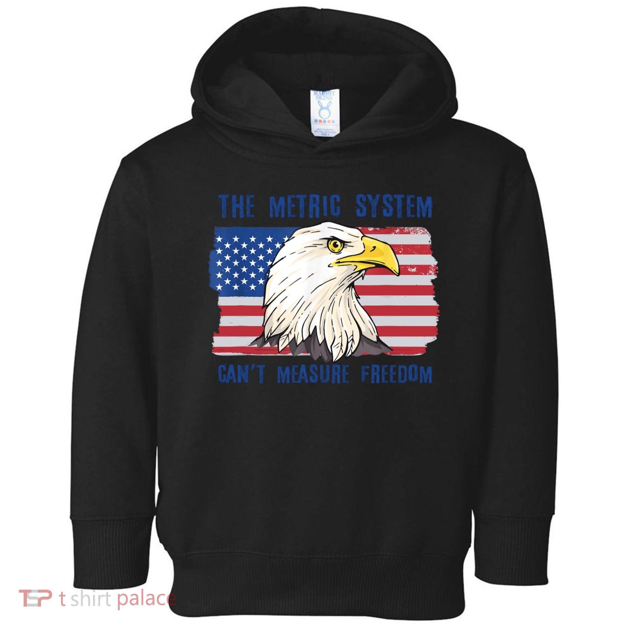 The Metric System Cant Measure Freedom 4th Of July Toddler Hoodie