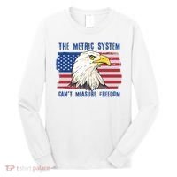 The Metric System Cant Measure Freedom 4th Of July Long Sleeve Shirt thumb 0