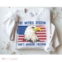 The Metric System Cant Measure Freedom 4th Of July Sweatshirt thumb 2