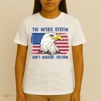 The Metric System Cant Measure Freedom 4th Of July T-Shirt thumb 4