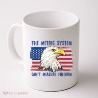 The Metric System Cant Measure Freedom 4th Of July Coffee Mug thumb 0
