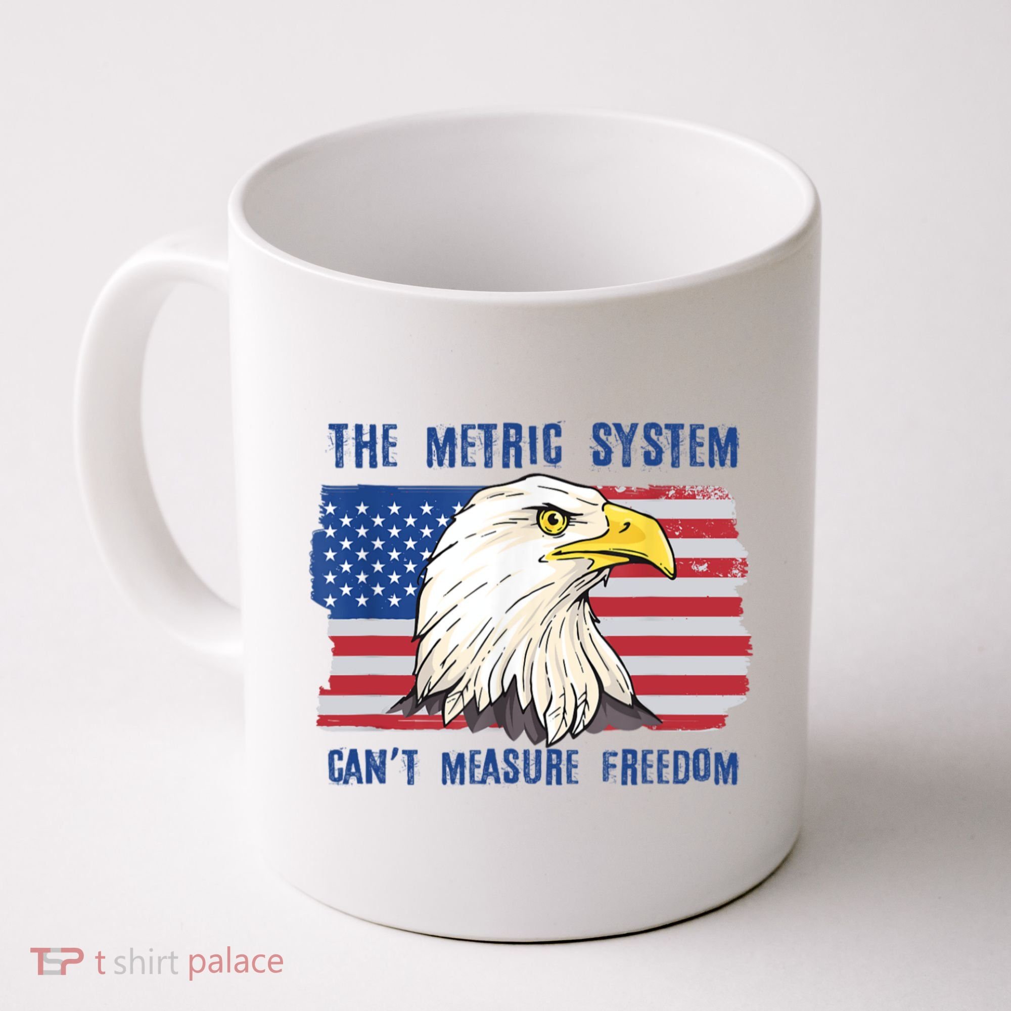 The Metric System Cant Measure Freedom 4th Of July Coffee Mug