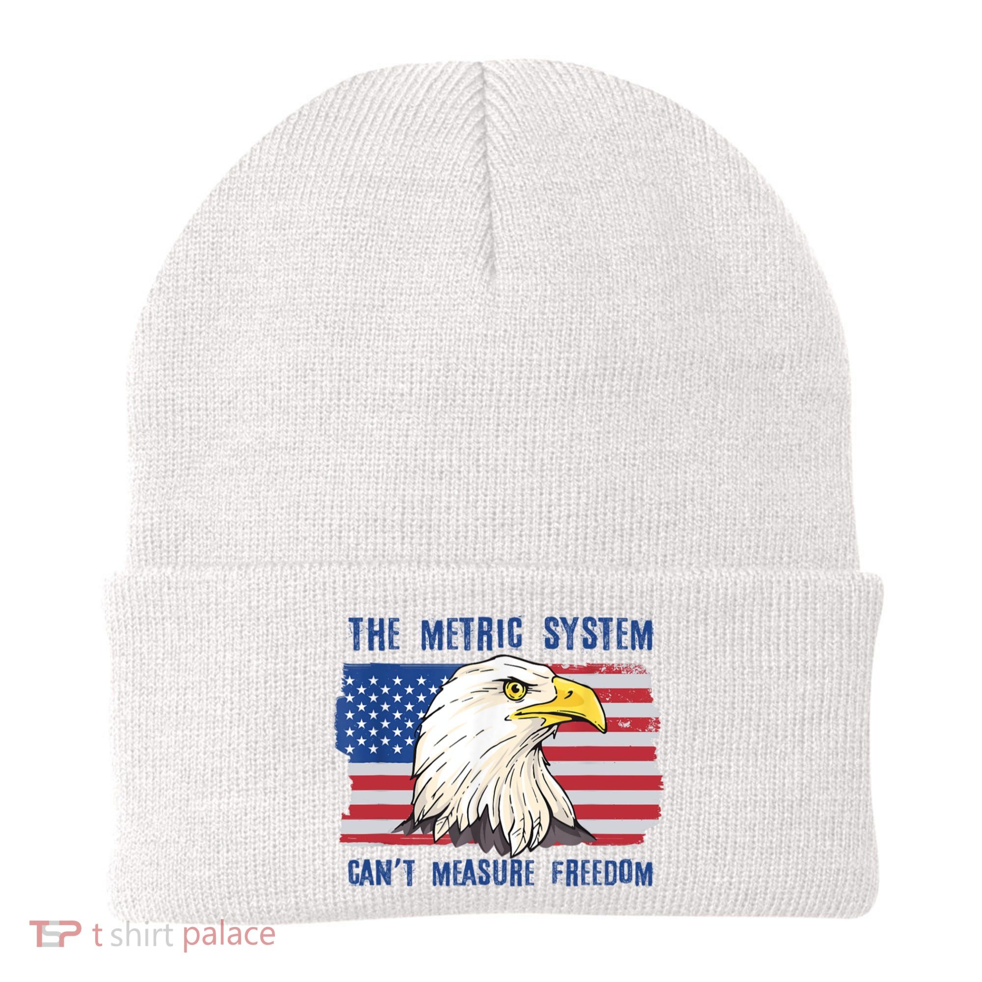 The Metric System Cant Measure Freedom 4th Of July Beanie