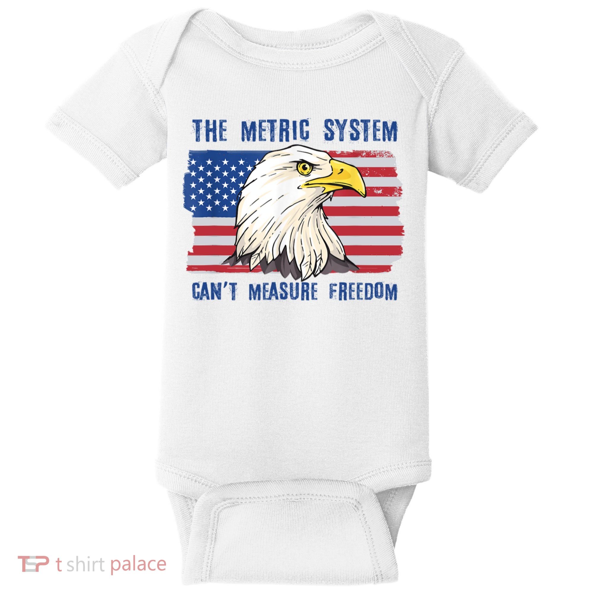 The Metric System Cant Measure Freedom 4th Of July Baby Bodysuit