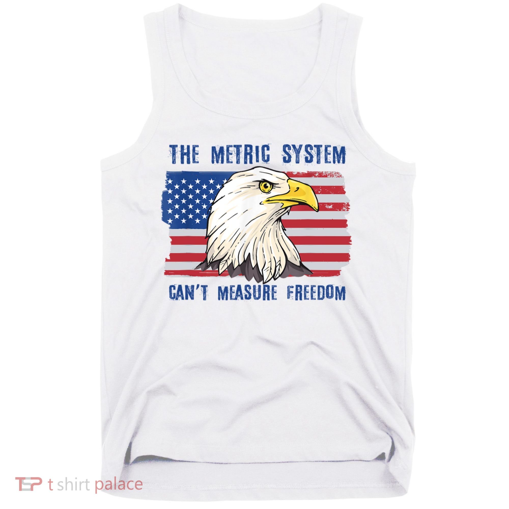 The Metric System Cant Measure Freedom 4th Of July Tank Top