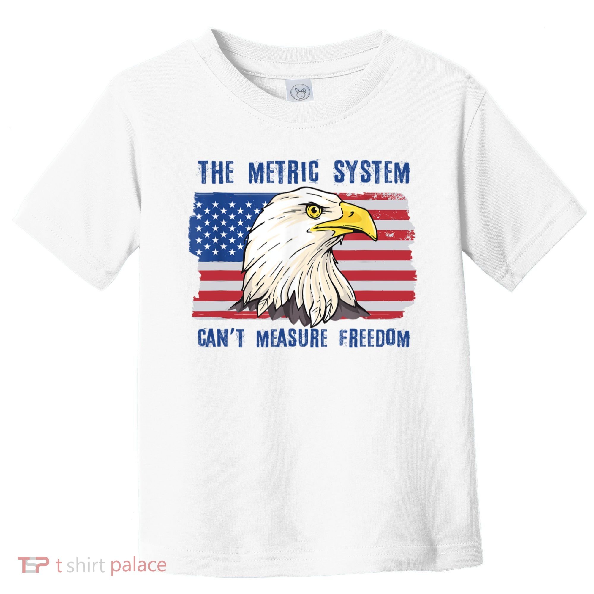 The Metric System Cant Measure Freedom 4th Of July Toddler T-Shirt