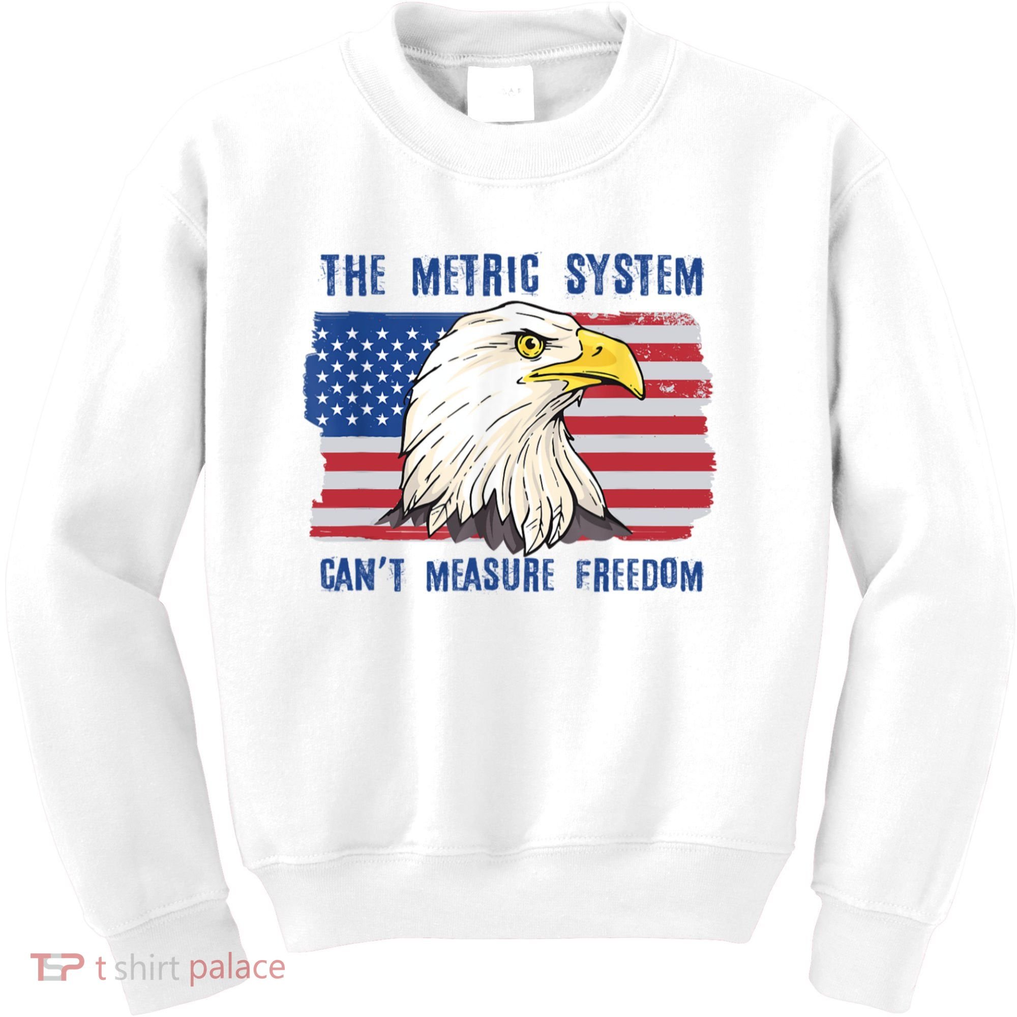 The Metric System Cant Measure Freedom 4th Of July Kids Sweatshirt