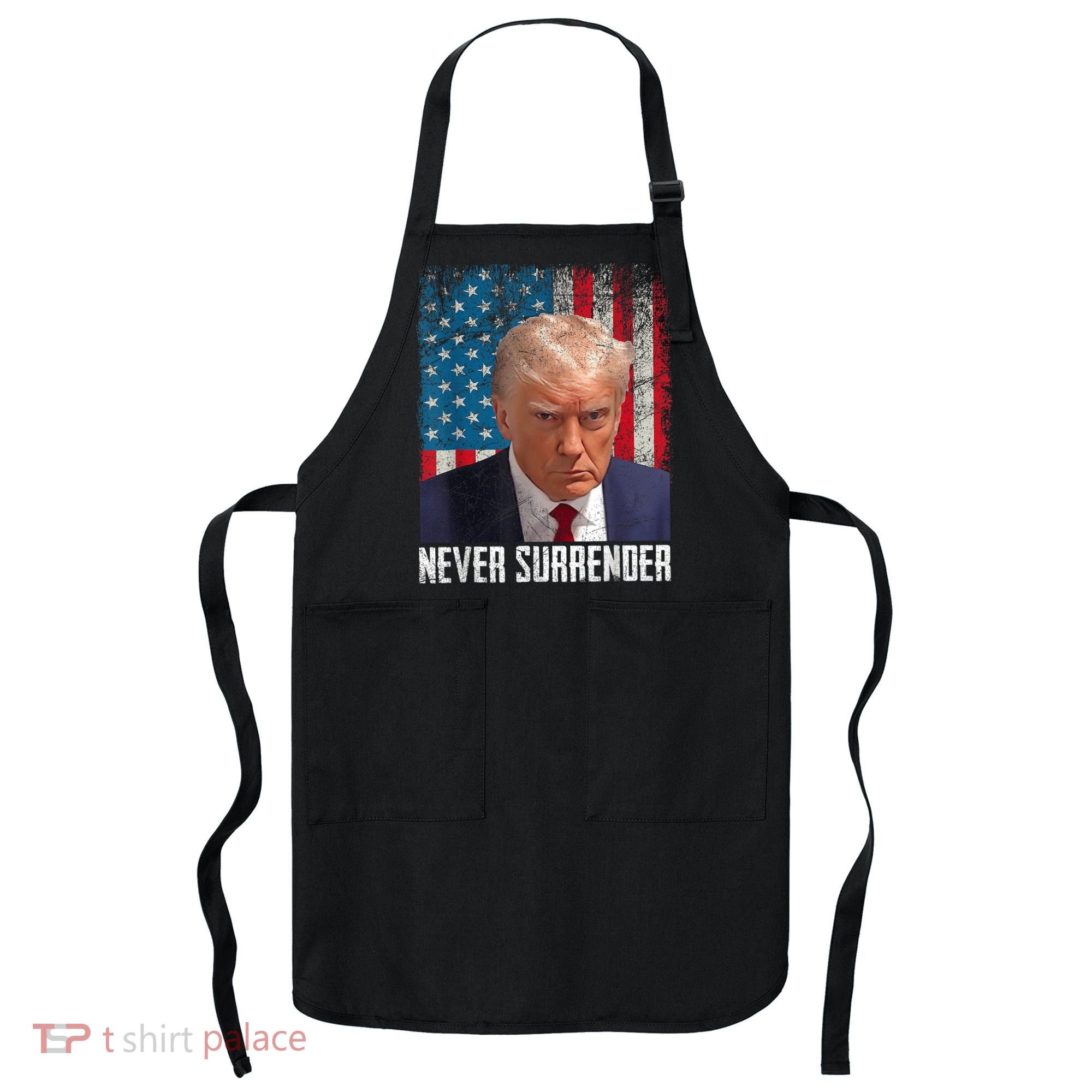 Trump Mug Shot Donald Trump Mug Shot Never Surrender Apron