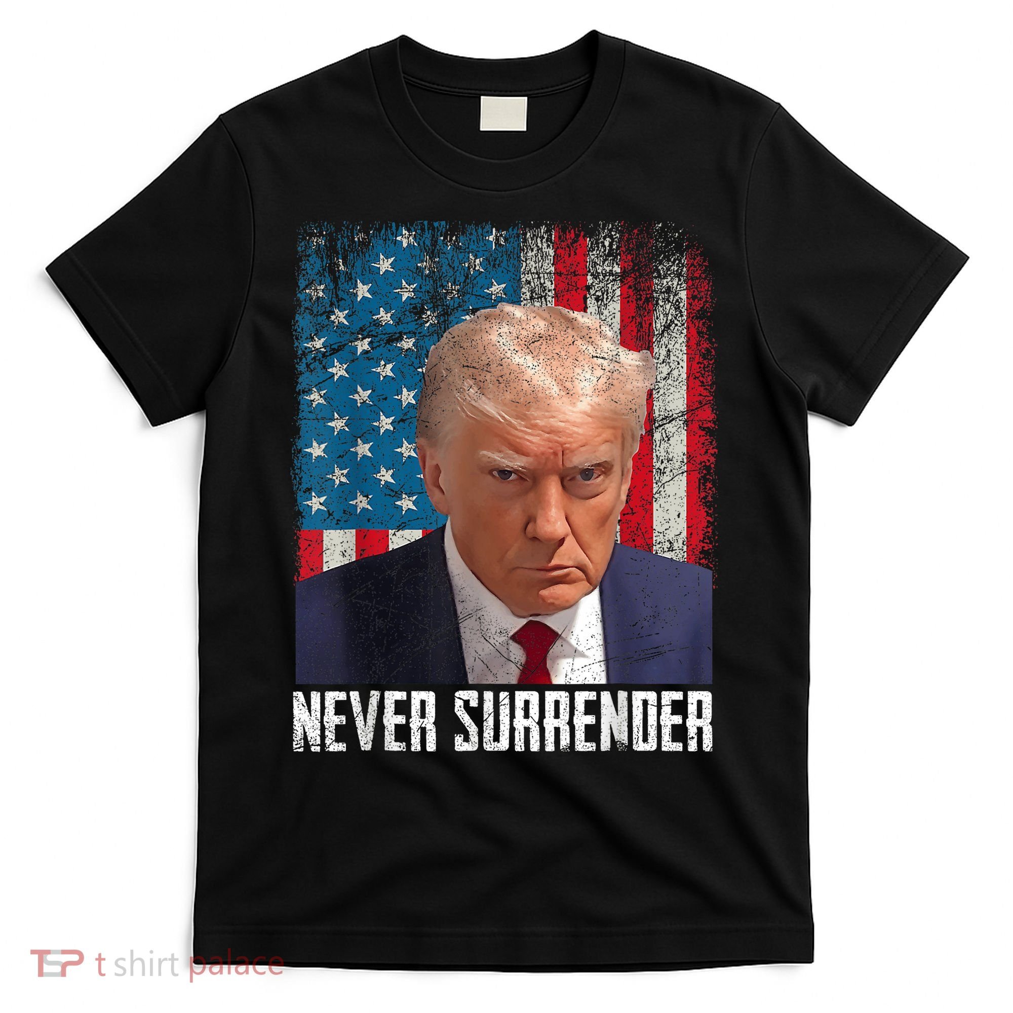 Trump Mug Shot Donald Trump Mug Shot Never Surrender T-Shirt