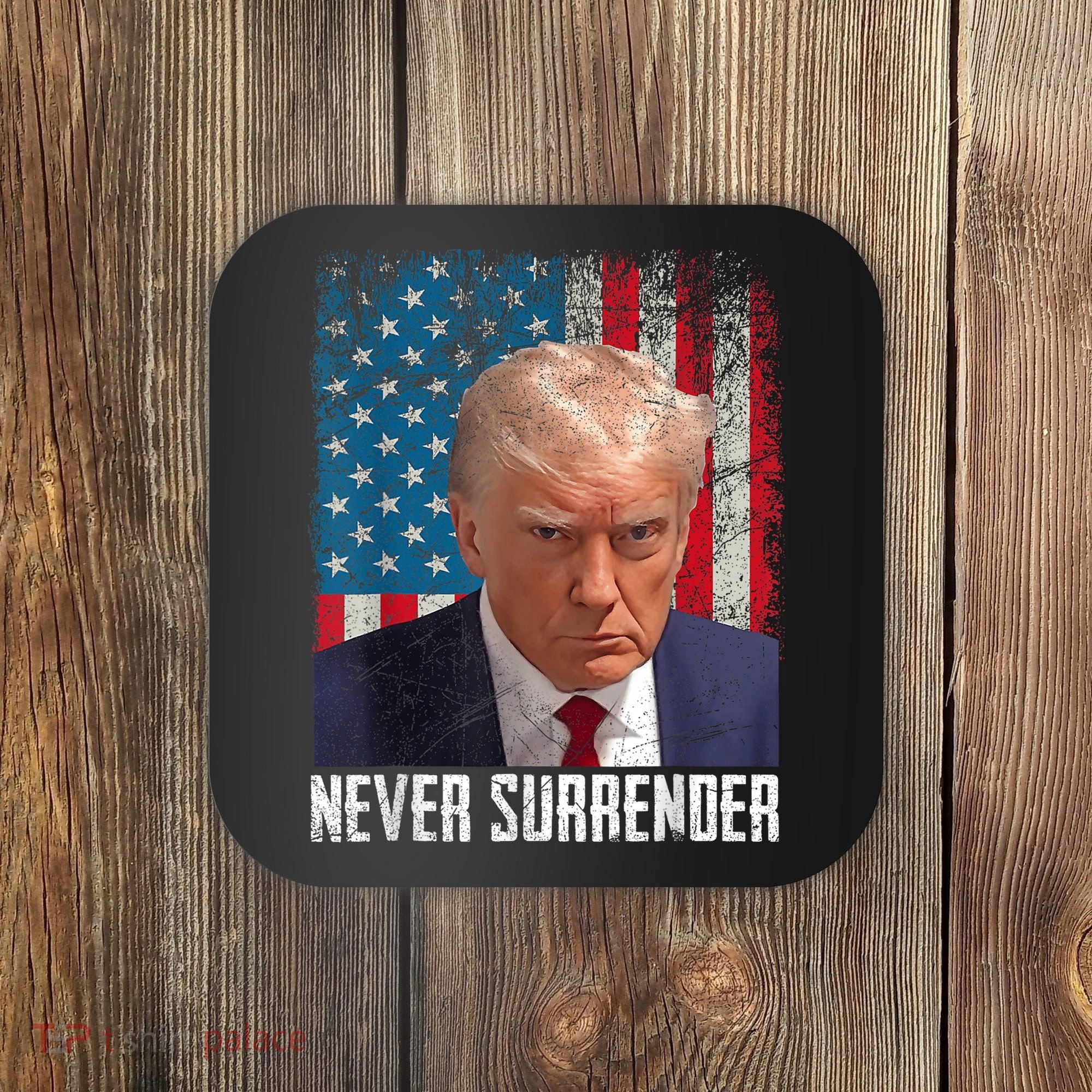Trump Mug Shot Donald Trump Mug Shot Never Surrender Coaster