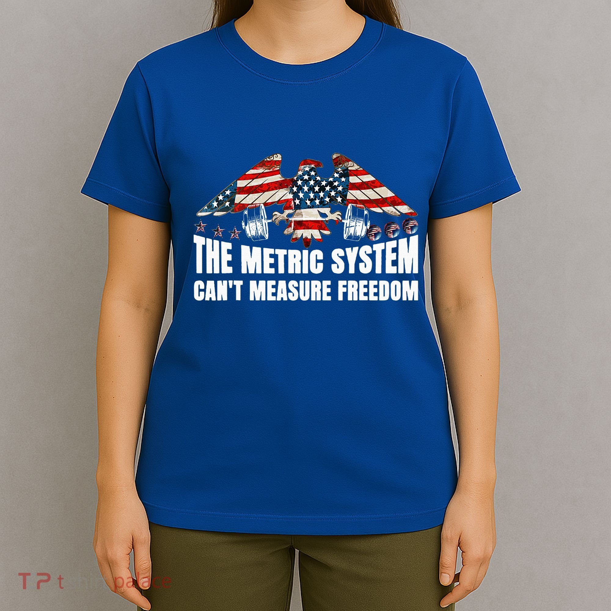 The Metric System CanT Measure Freedom T-Shirt